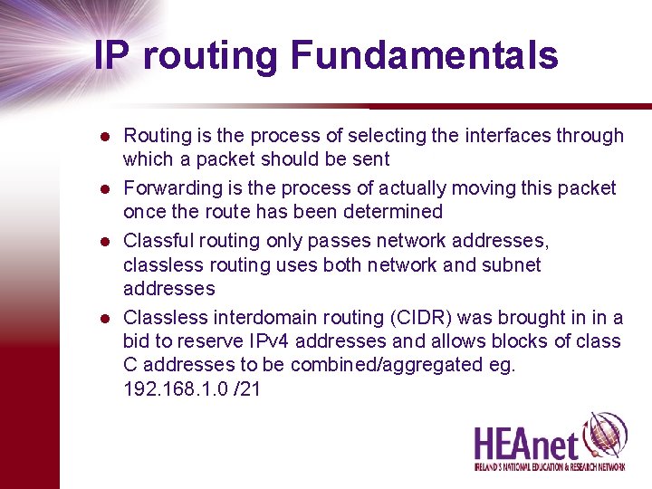 IP routing Fundamentals Routing is the process of selecting the interfaces through which a