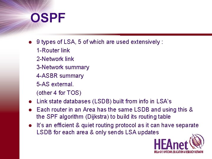 OSPF 9 types of LSA, 5 of which are used extensively : 1 -Router