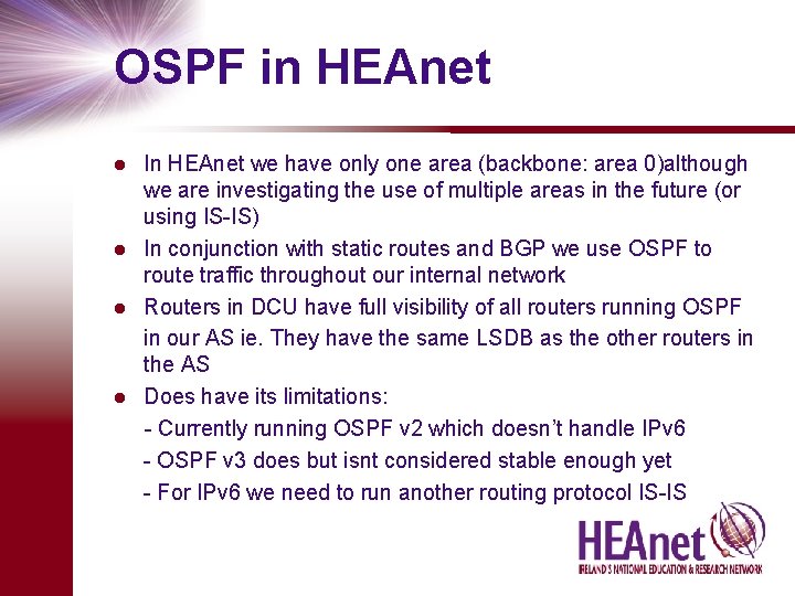 OSPF in HEAnet In HEAnet we have only one area (backbone: area 0)although we