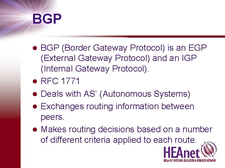 BGP l l l BGP (Border Gateway Protocol) is an EGP (External Gateway Protocol)