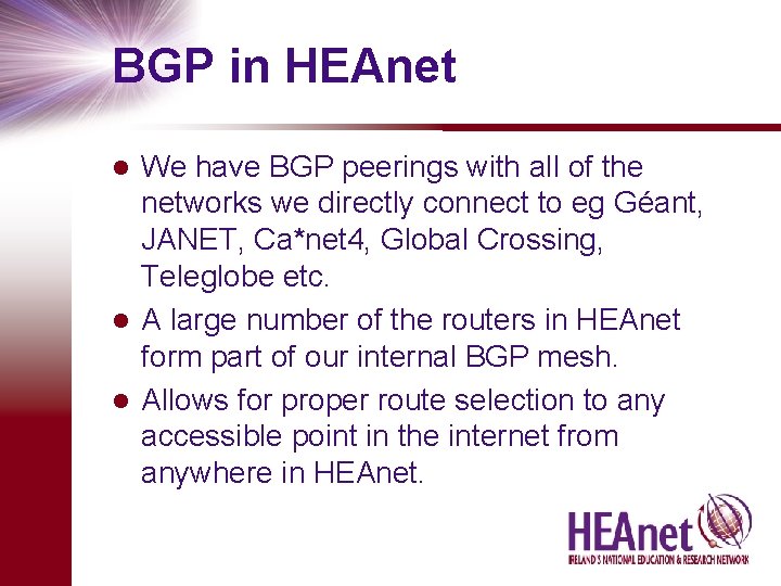BGP in HEAnet We have BGP peerings with all of the networks we directly