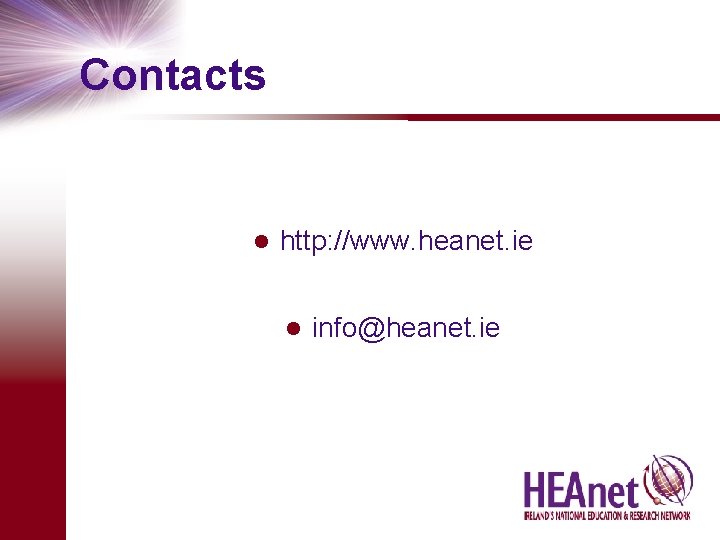 Contacts l http: //www. heanet. ie l info@heanet. ie 