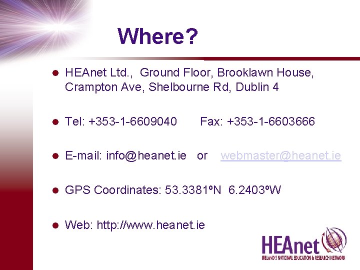 Where? l HEAnet Ltd. , Ground Floor, Brooklawn House, Crampton Ave, Shelbourne Rd, Dublin