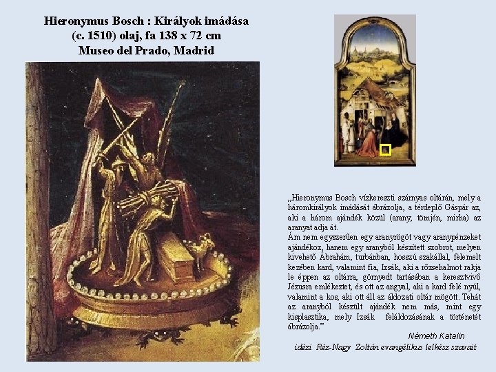 Hieronymus Bosch : Királyok imádása (c. 1510) olaj, fa 138 x 72 cm Museo