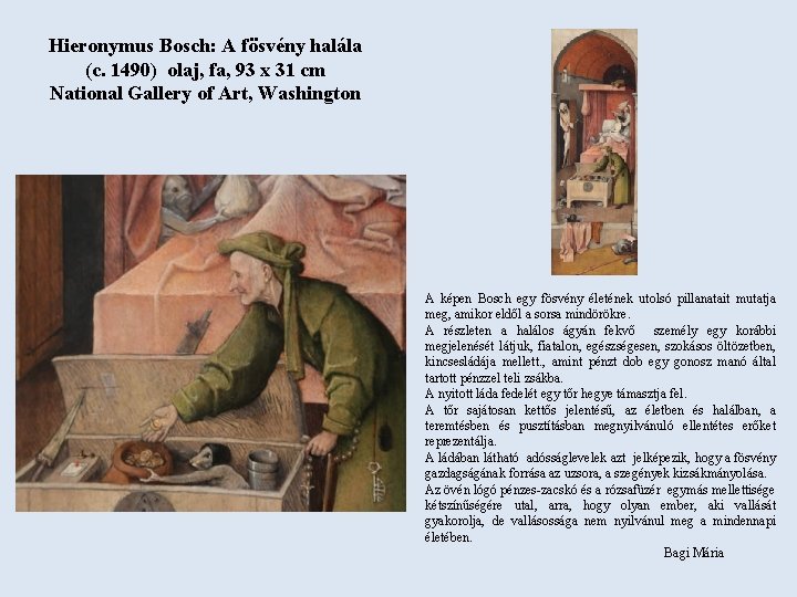 Hieronymus Bosch: A fösvény halála (c. 1490) olaj, fa, 93 x 31 cm National