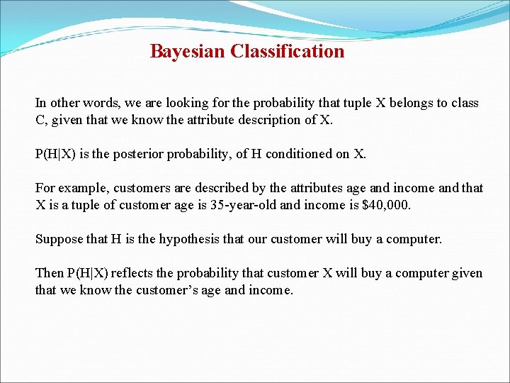 Bayesian Classification In other words, we are looking for the probability that tuple X