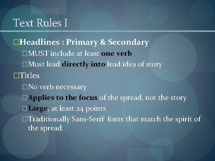 Text Rules I �Headlines : Primary & Secondary �MUST include at least one verb