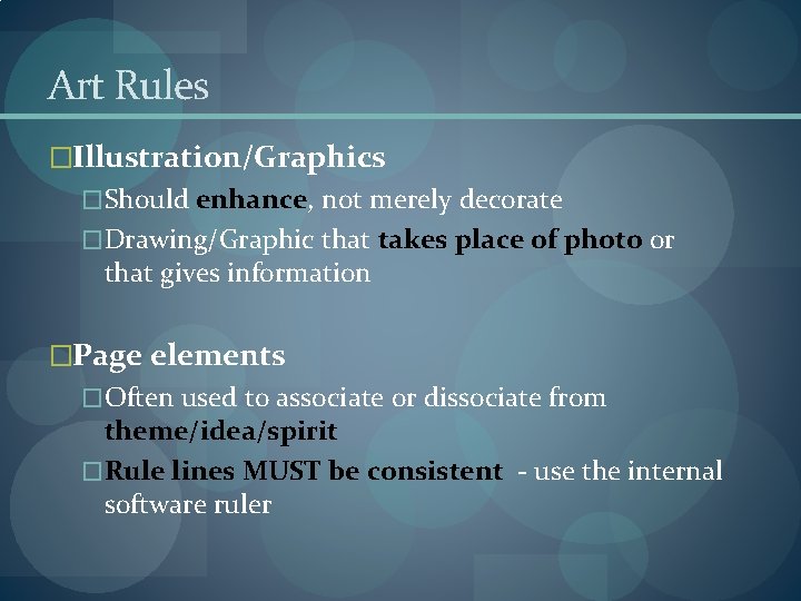 Art Rules �Illustration/Graphics �Should enhance, not merely decorate �Drawing/Graphic that takes place of photo