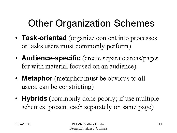 Other Organization Schemes • Task-oriented (organize content into processes or tasks users must commonly