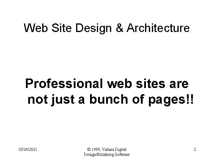 Web Site Design & Architecture Professional web sites are not just a bunch of