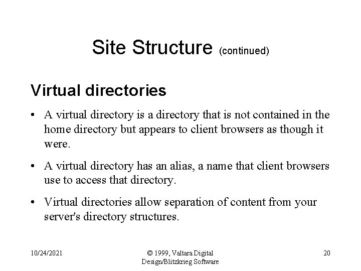 Site Structure (continued) Virtual directories • A virtual directory is a directory that is