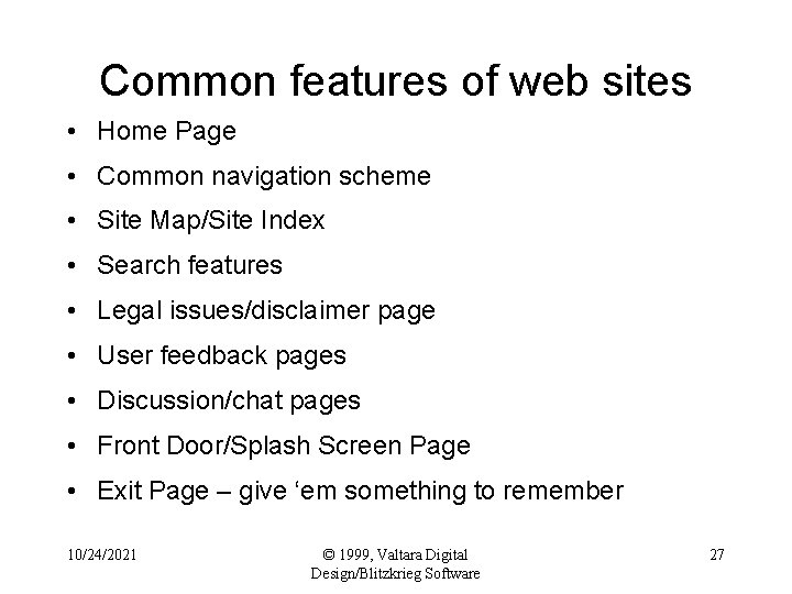 Common features of web sites • Home Page • Common navigation scheme • Site