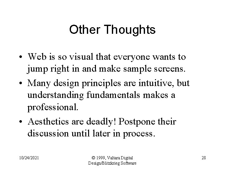 Other Thoughts • Web is so visual that everyone wants to jump right in