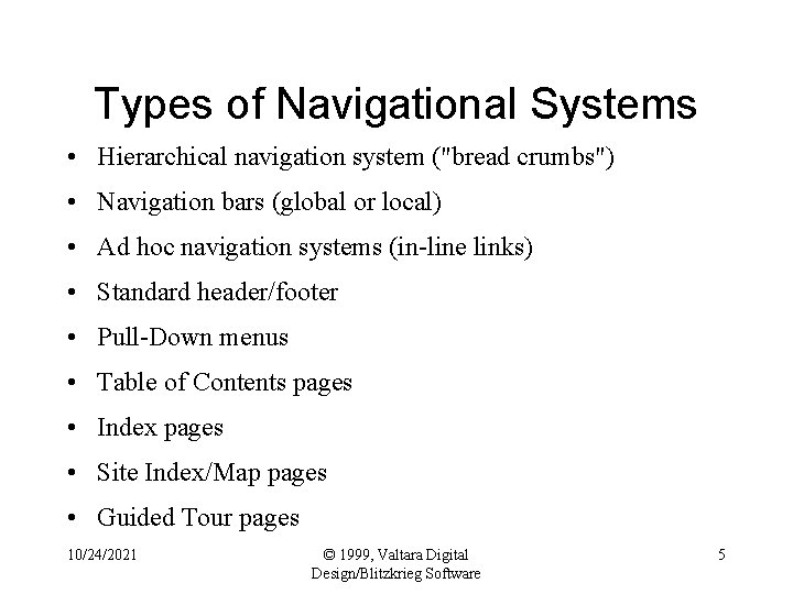 Types of Navigational Systems • Hierarchical navigation system ("bread crumbs") • Navigation bars (global