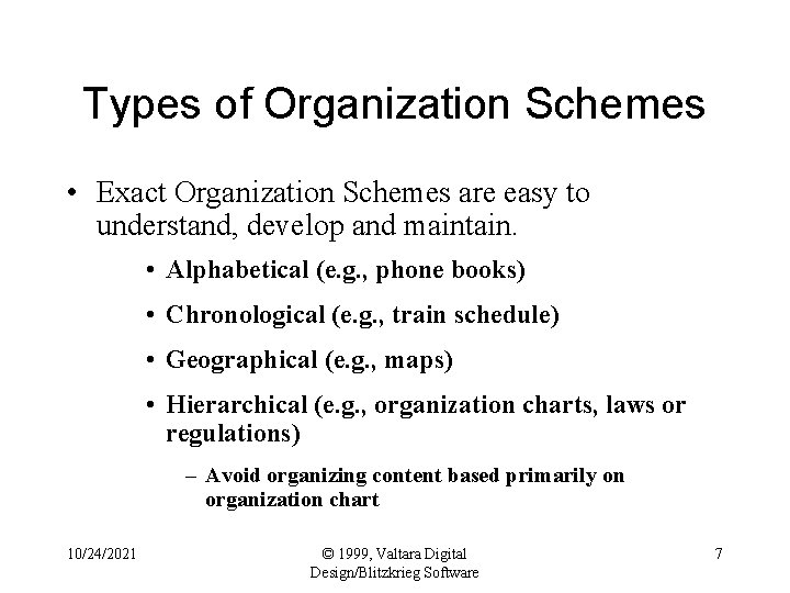 Types of Organization Schemes • Exact Organization Schemes are easy to understand, develop and