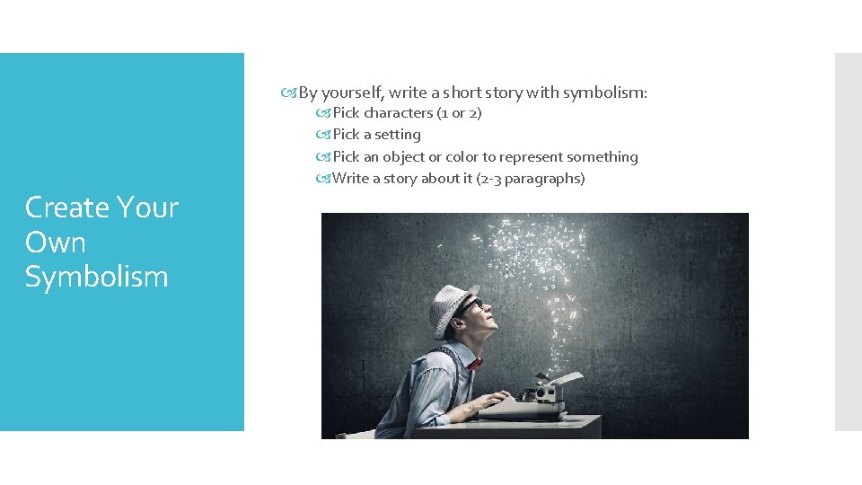  By yourself, write a short story with symbolism: Create Your Own Symbolism Pick