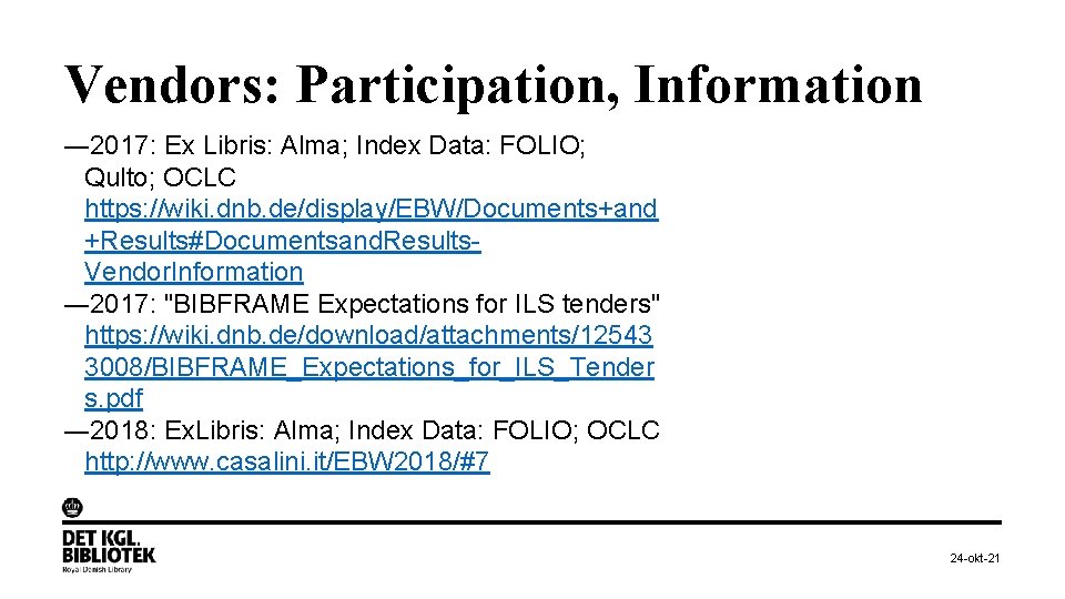 Vendors: Participation, Information ― 2017: Ex Libris: Alma; Index Data: FOLIO; Qulto; OCLC https: