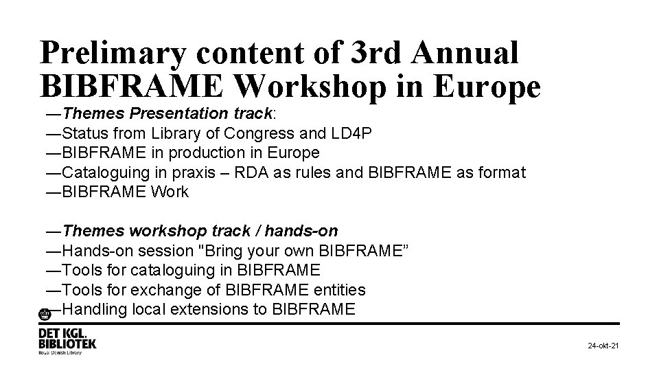 Prelimary content of 3 rd Annual BIBFRAME Workshop in Europe ―Themes Presentation track: ―Status