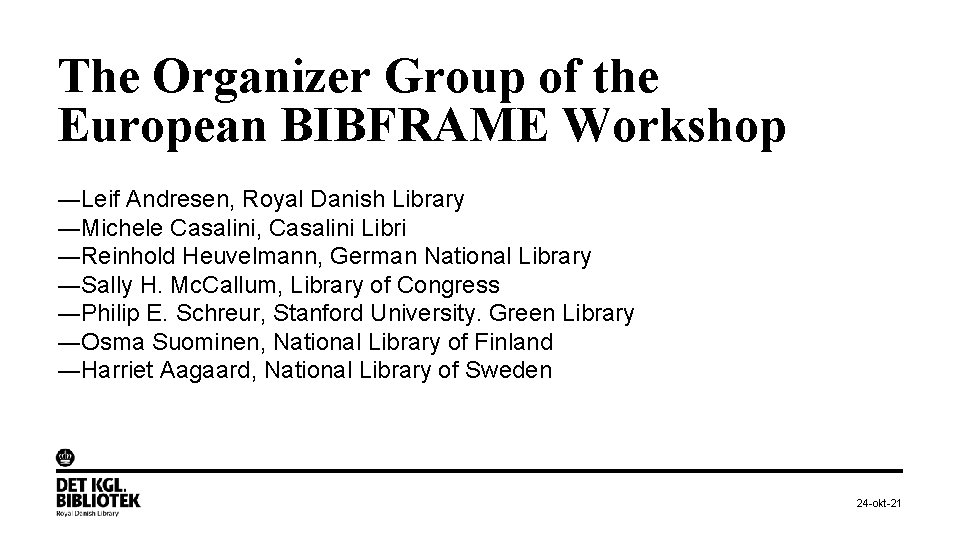 The Organizer Group of the European BIBFRAME Workshop ―Leif Andresen, Royal Danish Library ―Michele