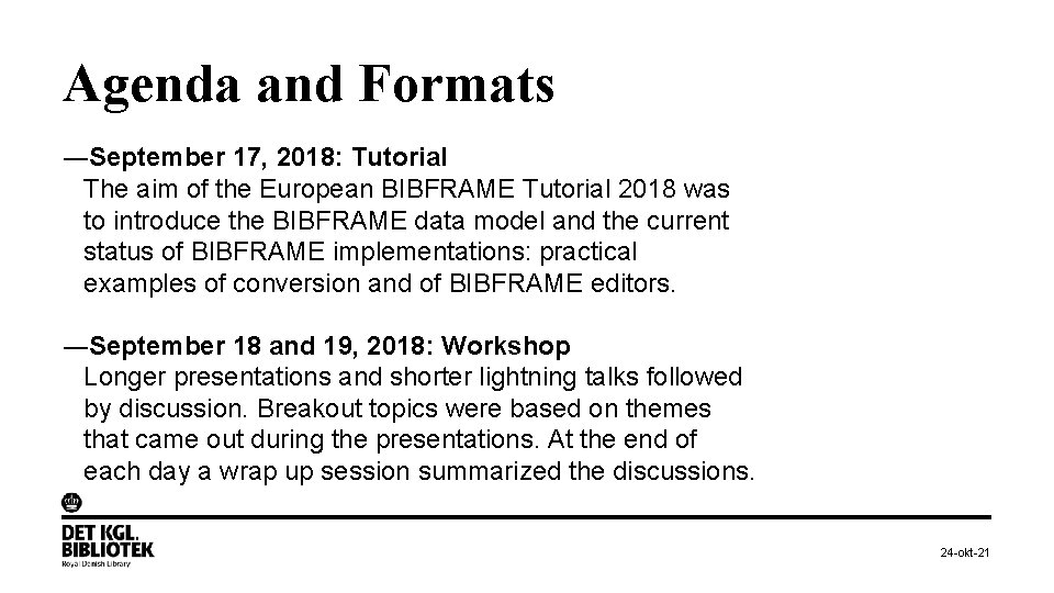 Agenda and Formats ―September 17, 2018: Tutorial The aim of the European BIBFRAME Tutorial