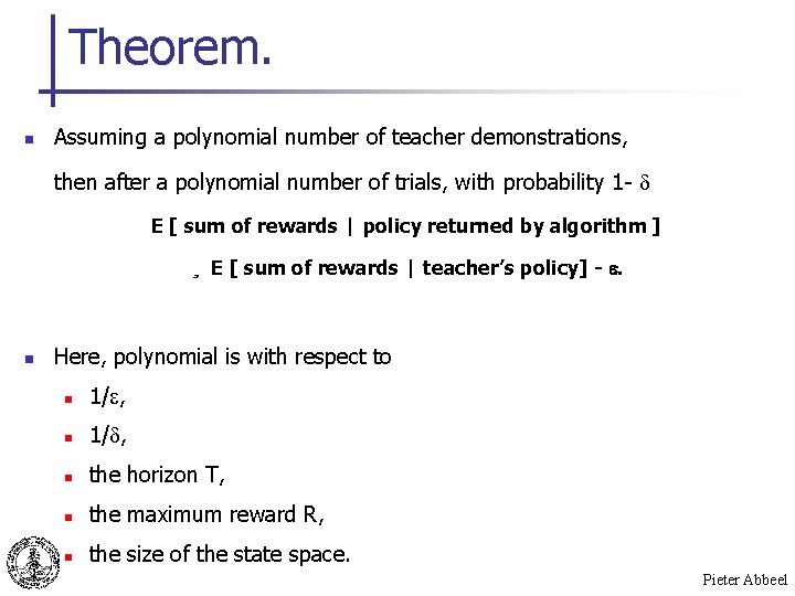 Theorem. n Assuming a polynomial number of teacher demonstrations, then after a polynomial number