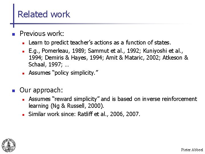 Related work n Previous work: n n Learn to predict teacher’s actions as a