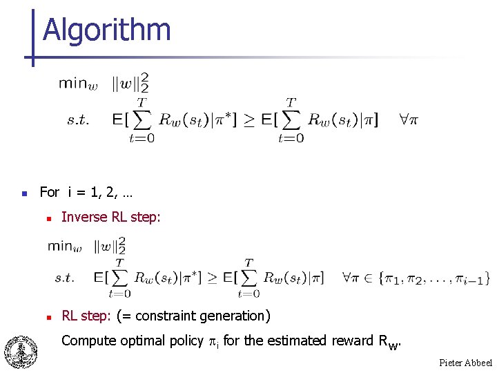 Algorithm n For i = 1, 2, … n Inverse RL step: n RL