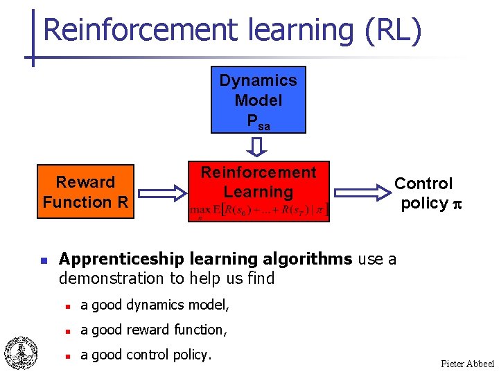 Reinforcement learning (RL) Dynamics Model Psa Reward Function R n Reinforcement Learning Control policy