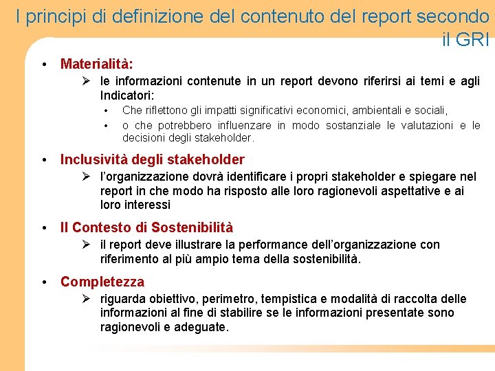 I principi di definizione del contenuto del report secondo il GRI • Materialità: Ø