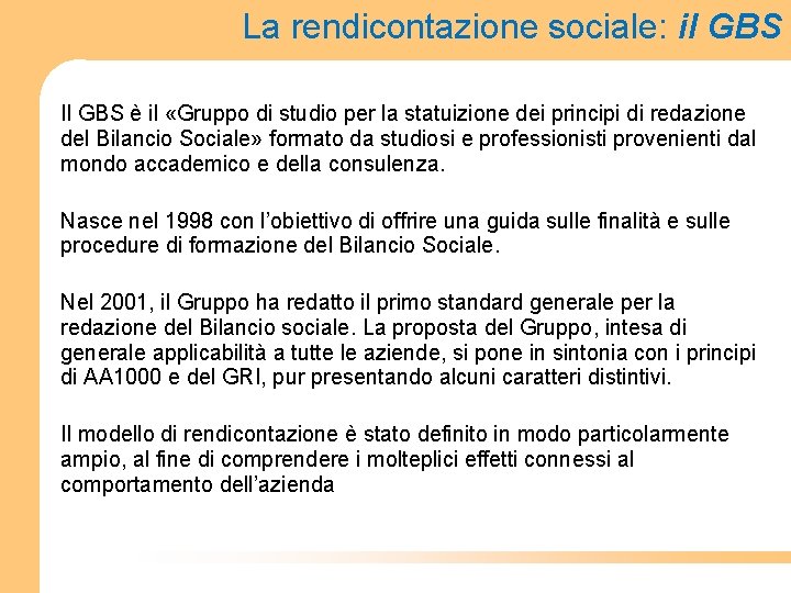 La rendicontazione sociale: il GBS Il GBS è il «Gruppo di studio per la