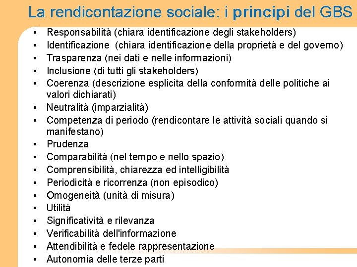 La rendicontazione sociale: i principi del GBS • • • • • Responsabilità (chiara