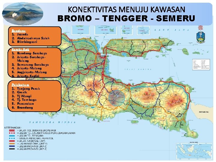 KONEKTIVITAS MENUJU KAWASAN BROMO – TENGGER - SEMERU Bandara: 1. Juanda 2. Abdulrachman Saleh