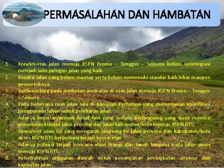 PERMASALAHAN DAN HAMBATAN 1. 2. 3. 4. 5. 6. 7. 8. Konektivitas jalan menuju