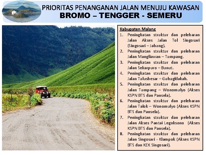 PRIORITAS PENANGANAN JALAN MENUJU KAWASAN BROMO – TENGGER - SEMERU Kabupaten Malang 1. Peningkatan