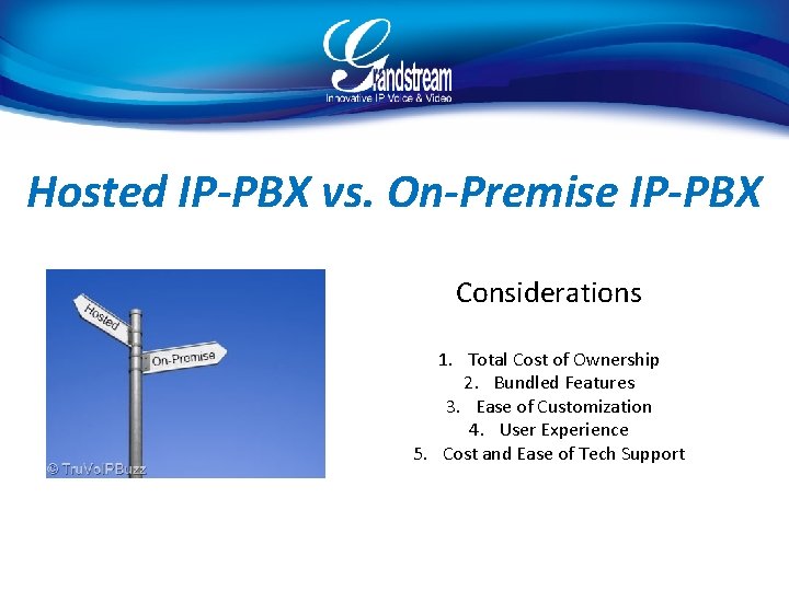Hosted IP-PBX vs. On-Premise IP-PBX Considerations 1. Total Cost of Ownership 2. Bundled Features