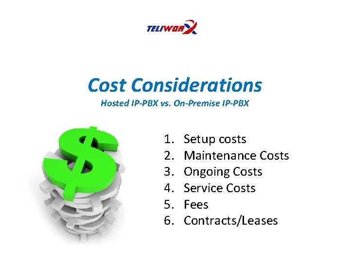 Cost Considerations Hosted IP-PBX vs. On-Premise IP-PBX 1. 2. 3. 4. 5. 6. Setup