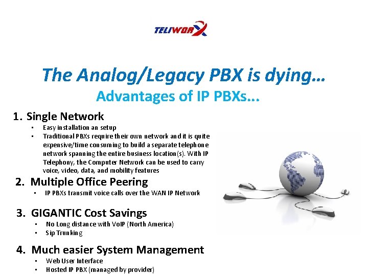 The Analog/Legacy PBX is dying… Advantages of IP PBXs. . . 1. Single Network