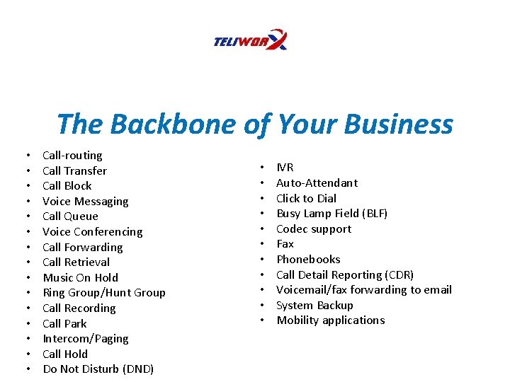 The Backbone of Your Business • • • • Call-routing Call Transfer Call Block