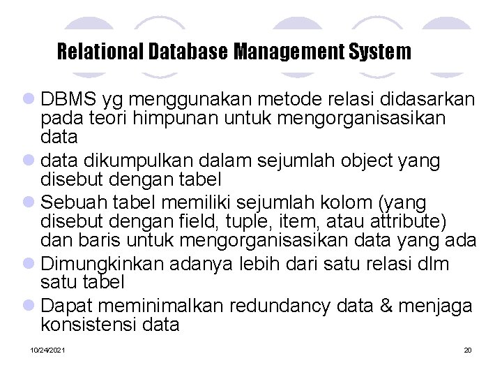 Relational Database Management System l DBMS yg menggunakan metode relasi didasarkan pada teori himpunan