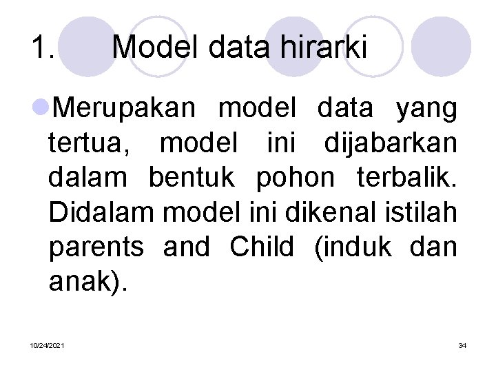 1. Model data hirarki l. Merupakan model data yang tertua, model ini dijabarkan dalam