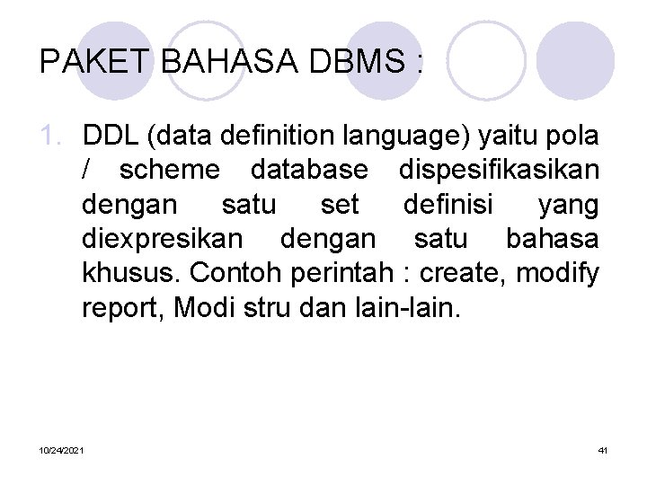 PAKET BAHASA DBMS : 1. DDL (data definition language) yaitu pola / scheme database