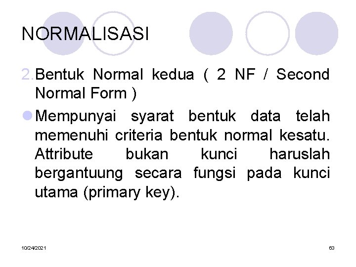 NORMALISASI 2. Bentuk Normal kedua ( 2 NF / Second Normal Form ) l