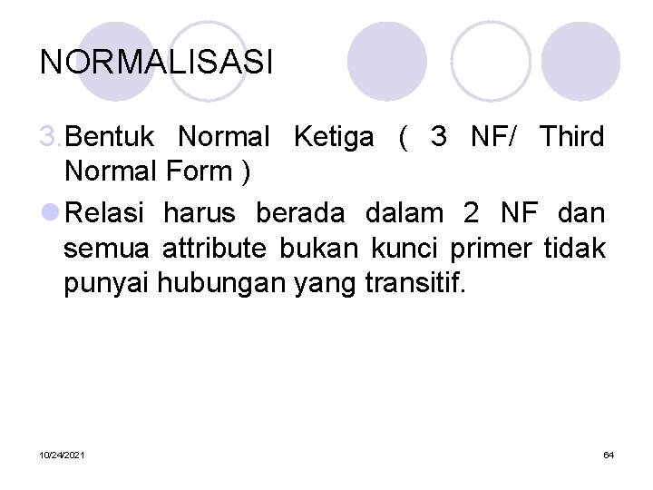 NORMALISASI 3. Bentuk Normal Ketiga ( 3 NF/ Third Normal Form ) l Relasi