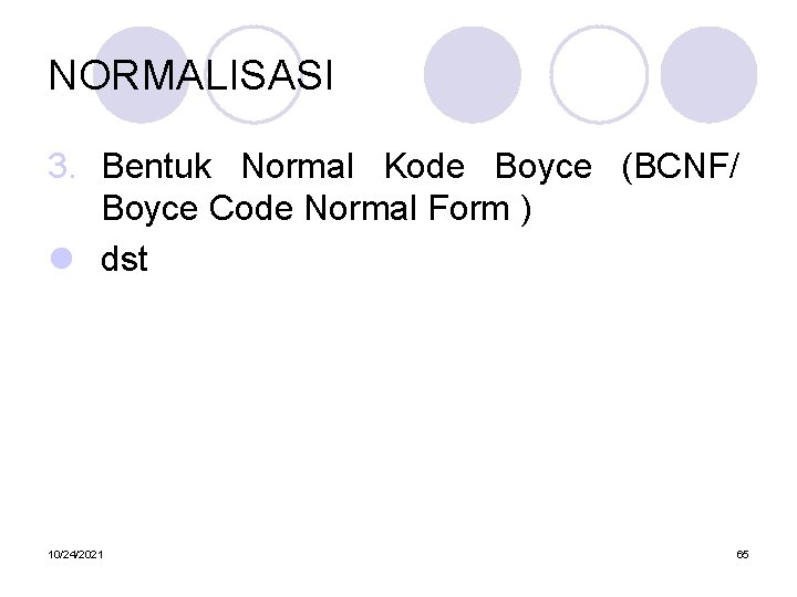 NORMALISASI 3. Bentuk Normal Kode Boyce (BCNF/ Boyce Code Normal Form ) l dst