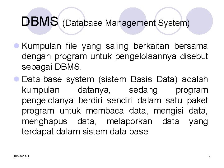 DBMS (Database Management System) l Kumpulan file yang saling berkaitan bersama dengan program untuk