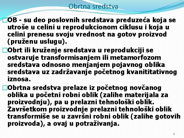 Obrtna sredstva �OB - su deo poslovnih sredstava preduzeća koja se utroše u celini