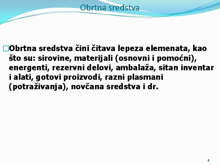 Obrtna sredstva �Obrtna sredstva čini čitava lepeza elemenata, kao što su: sirovine, materijali (osnovni