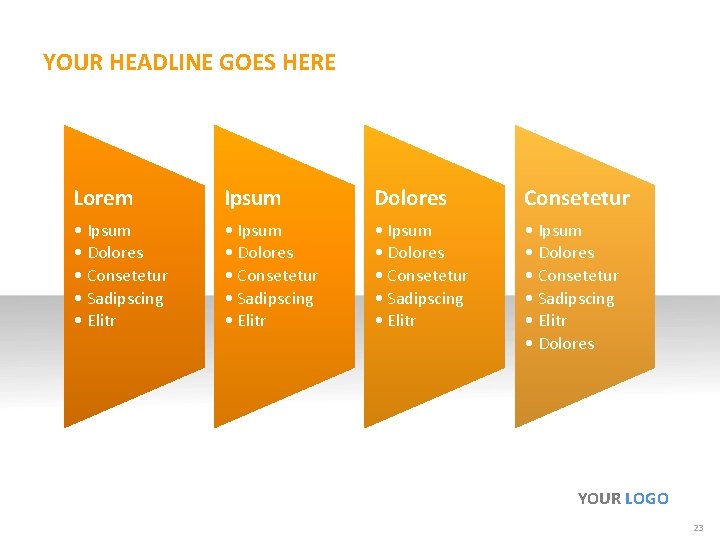 YOUR HEADLINE GOES HERE Lorem Ipsum Dolores Consetetur • Ipsum • Dolores • Consetetur