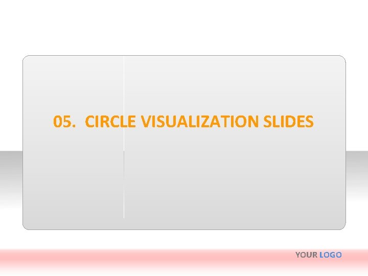 05. CIRCLE VISUALIZATION SLIDES YOUR LOGO 