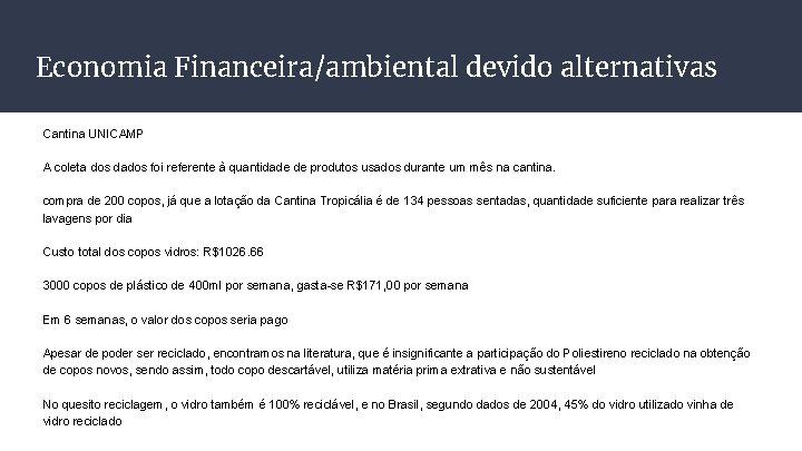 Economia Financeira/ambiental devido alternativas Cantina UNICAMP A coleta dos dados foi referente à quantidade